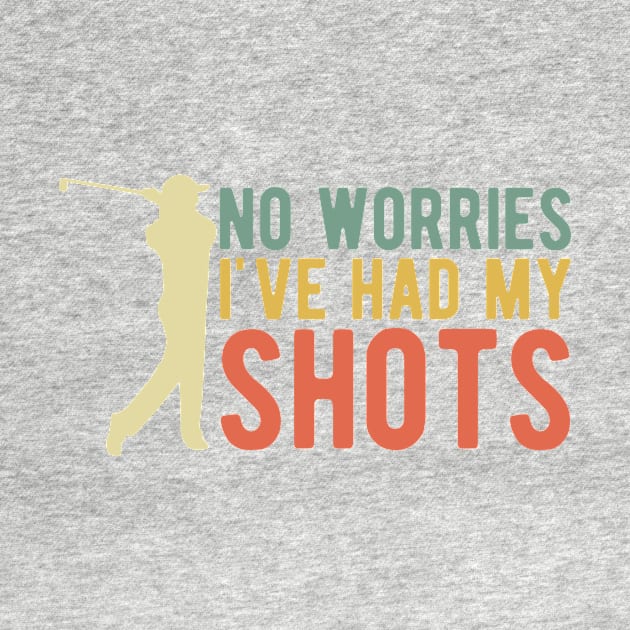 No Worries I've Had My Shots,funny golf vintage saying by StoreDay